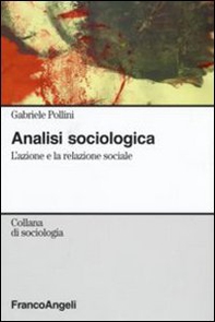 Analisi sociologica. L'azione e la relazione sociale - Librerie.coop