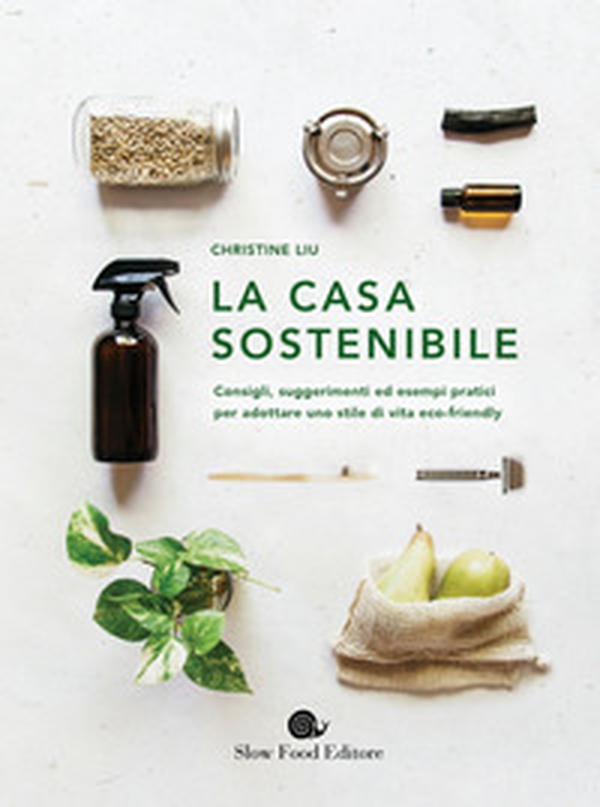 La casa sostenibile. Consigli, suggerimenti ed esempi pratici per adottare uno stile di vita eco-friendly - Librerie.coop La casa sostenibile. Consigli, suggerimenti ed esempi pratici per adottare uno stile di vita eco-friendly - Librerie.coop
