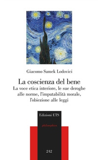 La coscienza del bene. La voce etica interiore, le sue deroghe alle norme, l'imputabilità morale, l'obiezione alle leggi - Librerie.coop