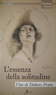L'essenza della solitudine. Vita di Dolores Prato - Librerie.coop L'essenza della solitudine. Vita di Dolores Prato - Librerie.coop