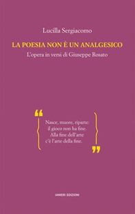 La poesia non è un analgesico. L'opera in versi di Giuseppe Rosato - Librerie.coop