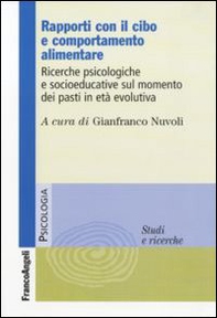 Rapporti con il cibo e comportamento alimentare. Ricerche psicologiche e socioeducative sul momento dei pasti in età evolutiva - Librerie.coop