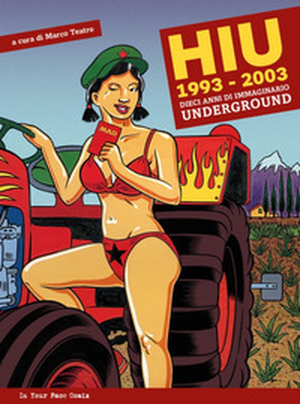 HIU Happening International Underground 1993-2003. Dieci anni di immaginario underground - Librerie.coop HIU Happening International Underground 1993-2003. Dieci anni di immaginario underground - Librerie.coop