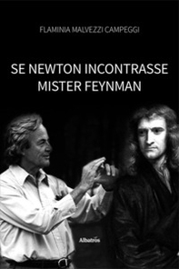 Se Newton incontrasse Mister Feynman - Librerie.coop