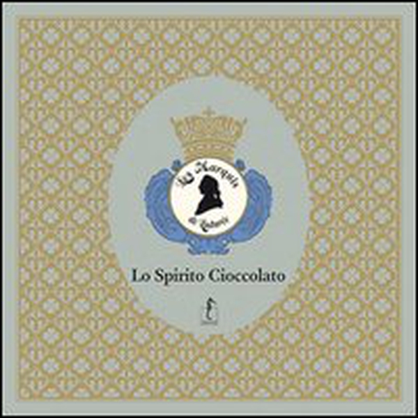 Les Marquis de Ladurée. Lo spirito cioccolato - Librerie.coop Les Marquis de Ladurée. Lo spirito cioccolato - Librerie.coop