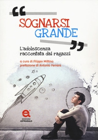 Sognarsi grande. L'adolescenza raccontata dai ragazzi - Librerie.coop Sognarsi grande. L'adolescenza raccontata dai ragazzi - Librerie.coop