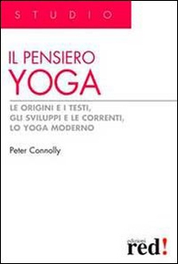 Il pensiero yoga. Le origini e i testi, gli sviluppi e le correnti, lo yoga moderno - Librerie.coop