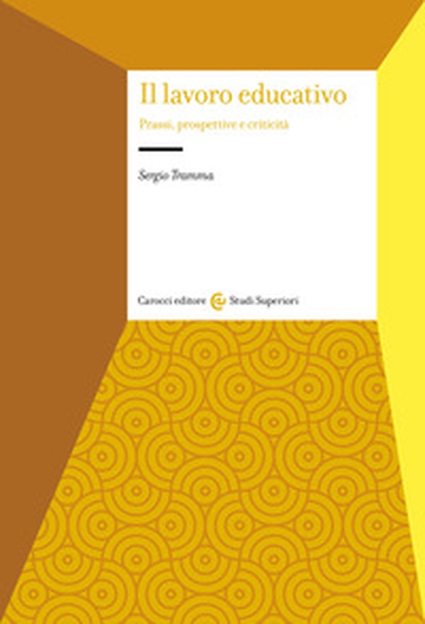 Il lavoro educativo. Prassi, prospettive e criticità - Librerie.coop Il lavoro educativo. Prassi, prospettive e criticità - Librerie.coop