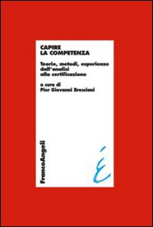 Capire la competenza. Teorie, metodi, esperienze dall'analisi alla certificazione - Librerie.coop Capire la competenza. Teorie, metodi, esperienze dall'analisi alla certificazione - Librerie.coop