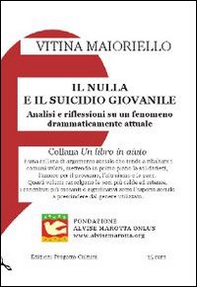 Il nulla e il suicidio giovanile. Analisi e riflessioni su un fenomeno drammaticamente attuale - Librerie.coop