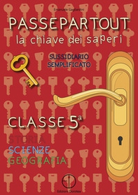 Passepartout. La chiave dei saperi. Sussidiario semplificato di storia, scienze e geografia. Classe 5ª - Librerie.coop Passepartout. La chiave dei saperi. Sussidiario semplificato di storia, scienze e geografia. Classe 5ª - Librerie.coop