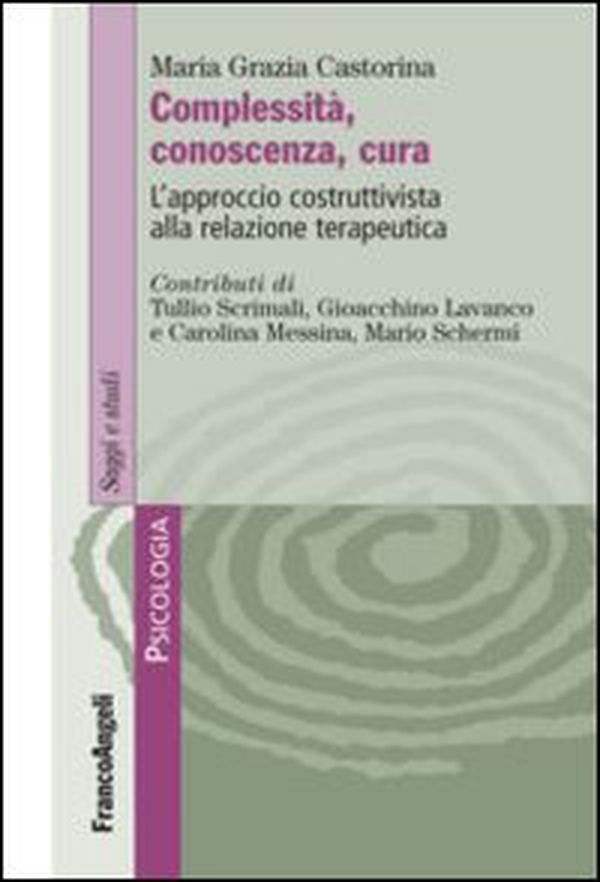 Complessità, conoscenza, cura. L'approccio costruttivista alla relazione terapeutica - Librerie.coop Complessità, conoscenza, cura. L'approccio costruttivista alla relazione terapeutica - Librerie.coop