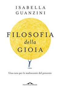 Filosofia della gioia. Una cura per le malinconie del presente - Librerie.coop