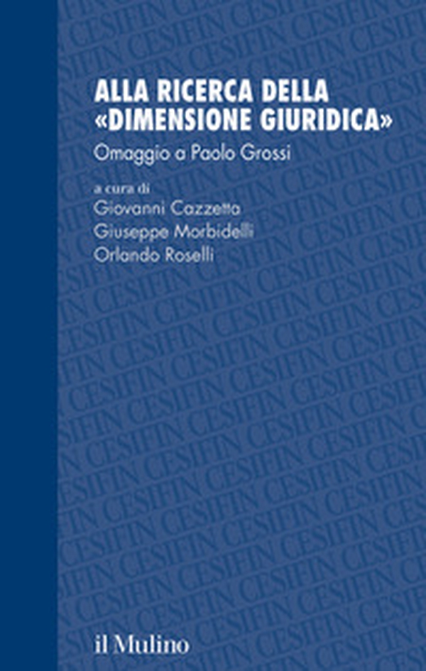 Alla ricerca della «dimensione giuridica». Omaggio a Paolo Grossi - Librerie.coop Alla ricerca della «dimensione giuridica». Omaggio a Paolo Grossi - Librerie.coop