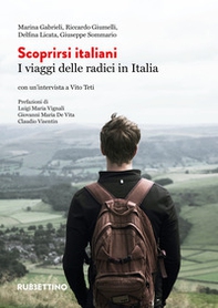 Scoprirsi italiani. I viaggi delle radici in Italia - Librerie.coop