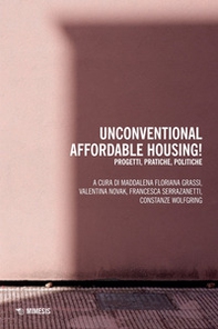 Unconventional affordable housing! Progetti, pratiche, politiche - Librerie.coop