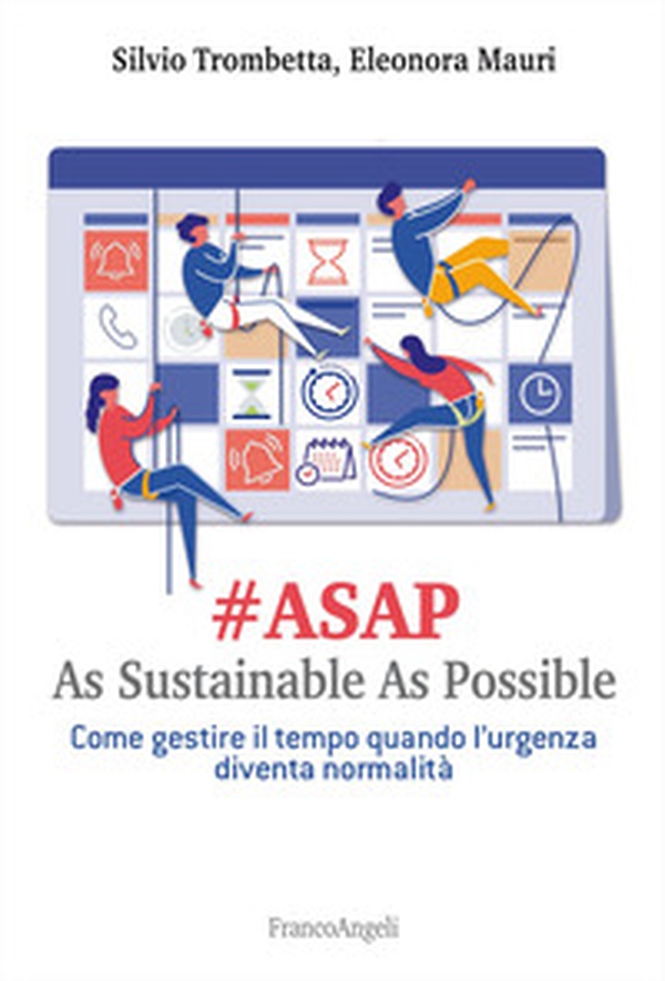 #Asap. As sustainable sas possible. Come gestire il tempo quando l'urgenza diventa normalità - Librerie.coop #Asap. As sustainable sas possible. Come gestire il tempo quando l'urgenza diventa normalità - Librerie.coop