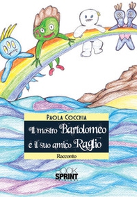 Il mostro Bartolomeo e il suo amico Raglio - Librerie.coop