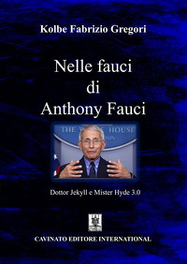Nelle fauci di Anthony Fauci. Dottor Jekyll e Mister Hyde 3.0 - Librerie.coop Nelle fauci di Anthony Fauci. Dottor Jekyll e Mister Hyde 3.0 - Librerie.coop