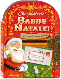 Che pasticcio Babbo Natale! Sorprese di Natale - Librerie.coop