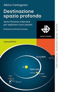 Destinazione spazio profondo. Verso Proxima e Barnard per esplorare nuovi pianeti - Librerie.coop