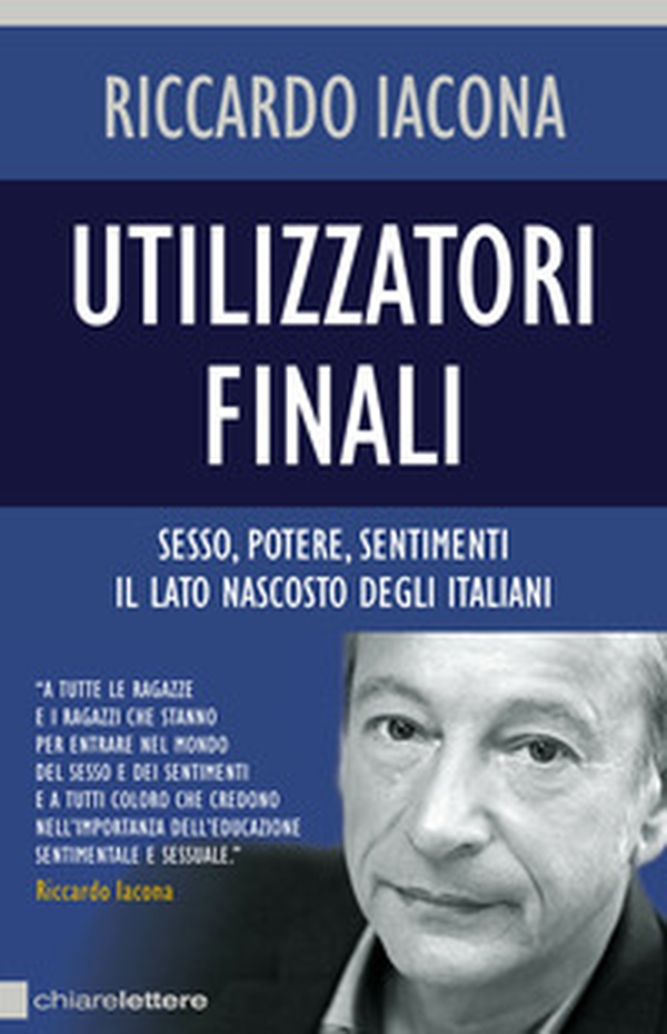 Utilizzatori finali. Sesso, potere, sentimenti. Il lato nascosto degli italiani - Librerie.coop Utilizzatori finali. Sesso, potere, sentimenti. Il lato nascosto degli italiani - Librerie.coop
