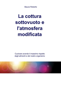 La cottura sottovuoto e l’atmosfera modificata - Librerie.coop