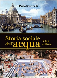 Storia sociale dell'acqua. Riti e culture - Librerie.coop
