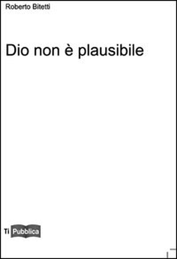 Dio non è plausibile - Librerie.coop Dio non è plausibile - Librerie.coop