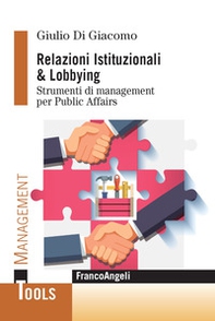 Relazioni istituzionali & lobbying. Strumenti di management per public affairs - Librerie.coop
