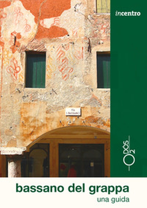 Bassano del Grappa. Una guida - Librerie.coop Bassano del Grappa. Una guida - Librerie.coop