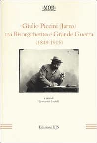 Giulio Piccini (Jarro) tra Risorgimento e grande guerra (1849-1915) - Librerie.coop