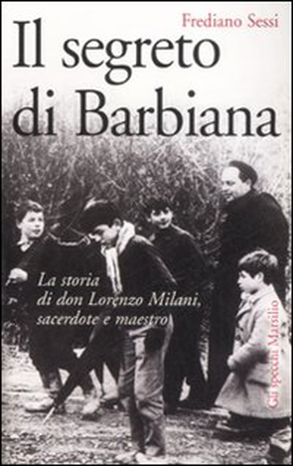 Il segreto di Barbiana. La storia di don Lorenzo Milani, sacerdote e maestro - Librerie.coop Il segreto di Barbiana. La storia di don Lorenzo Milani, sacerdote e maestro - Librerie.coop