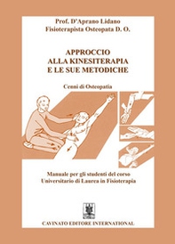 Approccio alla kinesiterapia e le sue metodiche. Cenni di osteopatia. Manuale per gli studenti del corso universitario di laurea in fisioterapia - Librerie.coop