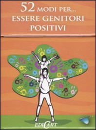 52 modi per... essere genitori positivi. 52 carte - Librerie.coop 52 modi per... essere genitori positivi. 52 carte - Librerie.coop