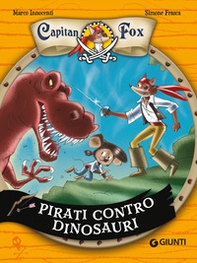 Pirati contro dinosauri. Capitan Fox - Librerie.coop