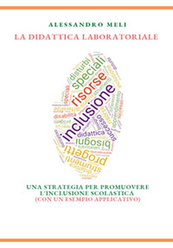 La didattica laboratoriale. Una strategia per promuovere l'inclusione scolastica - Librerie.coop La didattica laboratoriale. Una strategia per promuovere l'inclusione scolastica - Librerie.coop