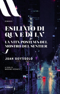 Esiliato di qua e di là. La vita postuma del Mostro del Sentier - Librerie.coop Esiliato di qua e di là. La vita postuma del Mostro del Sentier - Librerie.coop