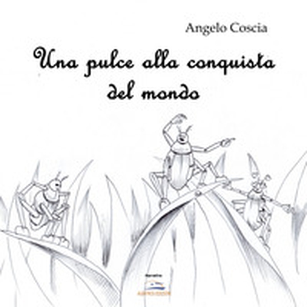 Una pulce alla conquista del suo mondo - Librerie.coop Una pulce alla conquista del suo mondo - Librerie.coop