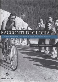 Racconti di gloria. L'epica dello sport italiano nelle pagine del Corriere della Sera - Librerie.coop