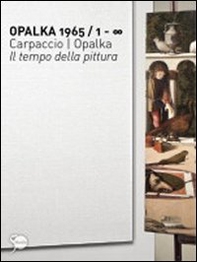 Opalka 1965/1-? Carpaccio/Opalka. Il tempo della pittura - Librerie.coop