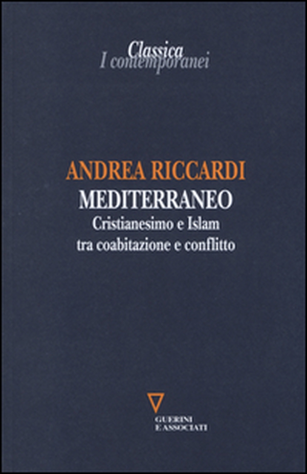 Mediterraneo. Cristianesimo e Islam tra coabitazione e conflitto - Librerie.coop Mediterraneo. Cristianesimo e Islam tra coabitazione e conflitto - Librerie.coop