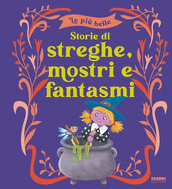 Le più belle storie di streghe, mostri e fantasmi - Librerie.coop Le più belle storie di streghe, mostri e fantasmi - Librerie.coop