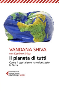 Il pianeta di tutti. Come il capitalismo ha colonizzato la Terra - Librerie.coop Il pianeta di tutti. Come il capitalismo ha colonizzato la Terra - Librerie.coop