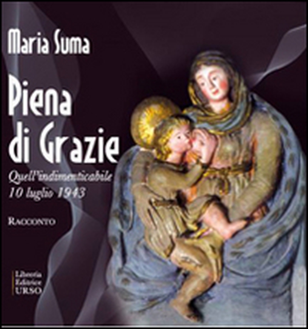 Piena di grazie. Quell'indimenticabile 10 luglio 1943 - Librerie.coop Piena di grazie. Quell'indimenticabile 10 luglio 1943 - Librerie.coop