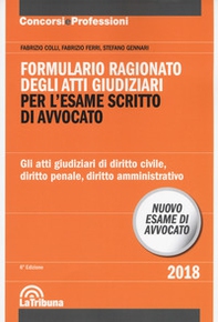 Formulario ragionato degli atti giudiziari per l'esame scritto di avvocato. Gli atti giudiziari di diritto civile, diritto penale, diritto amministrativo - Librerie.coop