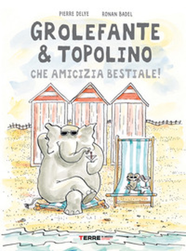 Grolefante & Topolino. Che amicizia bestiale! - Librerie.coop Grolefante & Topolino. Che amicizia bestiale! - Librerie.coop