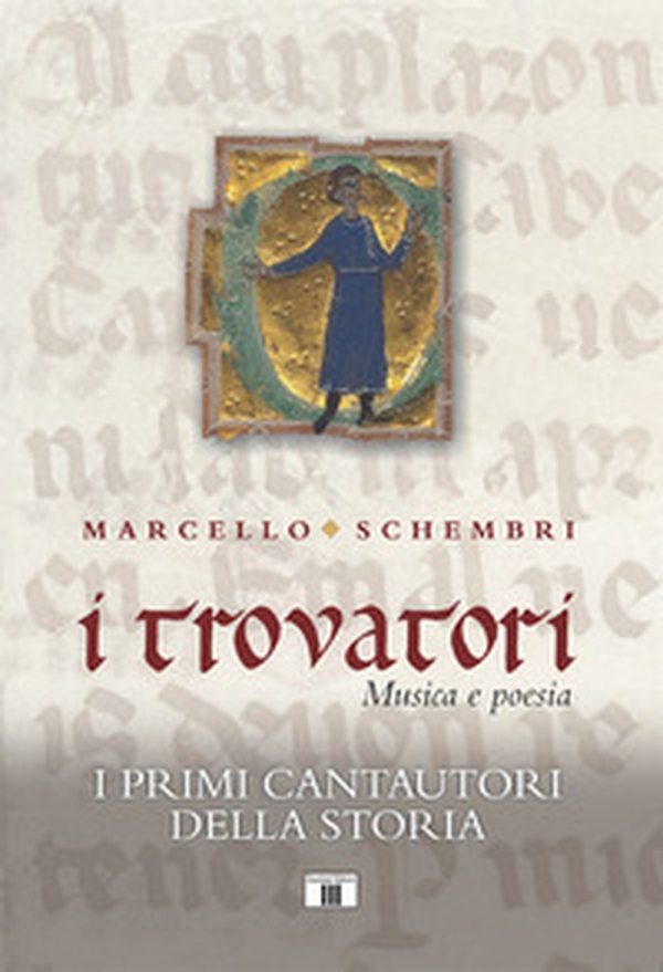 I trovatori. Musica e poesia. I primi cantautori della storia - Librerie.coop I trovatori. Musica e poesia. I primi cantautori della storia - Librerie.coop