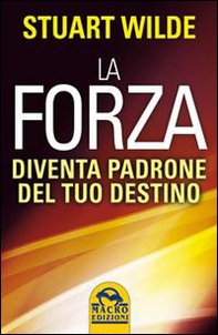 La forza. Diventa padrone del tuo destino - Librerie.coop