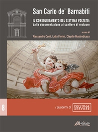 San Carlo de' Barnabiti. Il consolidamento del sistema voltato: dalla documentazione al cantiere di restauro - Librerie.coop San Carlo de' Barnabiti. Il consolidamento del sistema voltato: dalla documentazione al cantiere di restauro - Librerie.coop